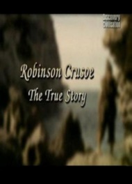 Настоящая история Робинзона Крузо / Robinson Crusoe The true story Настоящая история Робинзона Крузо / Robinson Crusoe The true story
