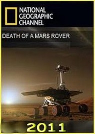 National Geographic: Гибель марсохода / National Geographic: Death of a Mars Rover National Geographic: Гибель марсохода / National Geographic: Death of a Mars Rover