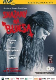 Обреченный на блюз / Skazany na bluesa / Destined for Blues (2005) Обреченный на блюз / Skazany na bluesa / Destined for Blues (2005)