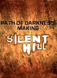 Путь Тьмы: как создавался Сайлент Хилл / Path of Darkness: making Silent Hill Путь Тьмы: как создавался Сайлент Хилл / Path of Darkness: making Silent Hill