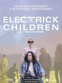 Уже не дети / Electrick Children (2012) Уже не дети / Electrick Children (2012)
